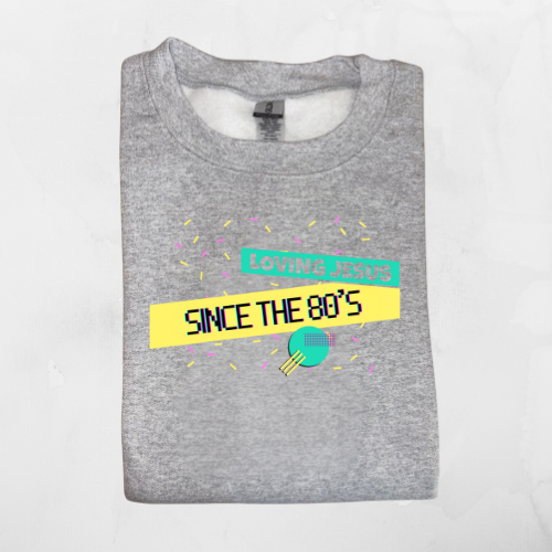 Loving Jesus Since The 80s