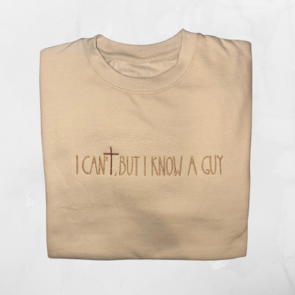 I Can’t, But I Know A Guy – Christian Faith-Based Embroidered T-shirt, Crewneck or Hoodie